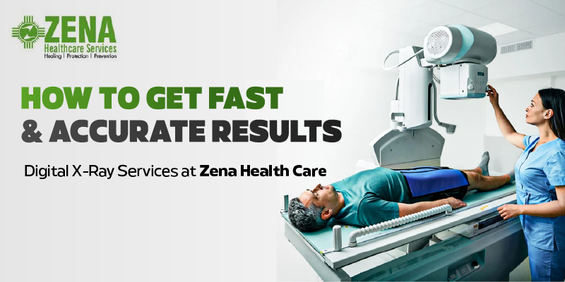 How to Get Fast and Accurate Results: Digital X-Ray Services at Zena Health Care